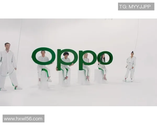 OPPO代言人足球明星的魅力与影响力探讨 OPPO代言人足球明星的魅力与影响力探讨